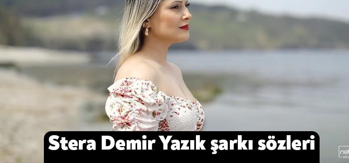 Ses sanatçısı Stera Demir Yazık şarkı sözleri yayınlandı. Youtube üzerinden