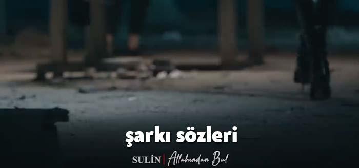 Türkiye'de müzik yapan isimlerden biri olan Sulin Allah'ından Bul şarkı