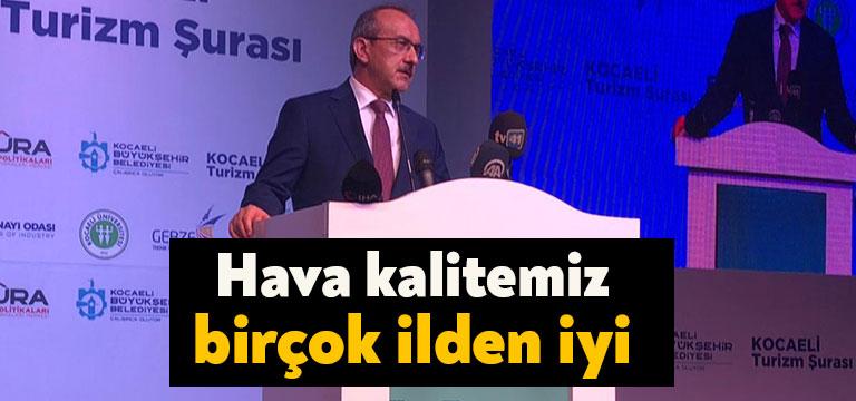 Kocaeli Valisi Seddar Yavuz, Turizm Şurası’nda yaptığı konuşmada Kocaeli’nin havasının