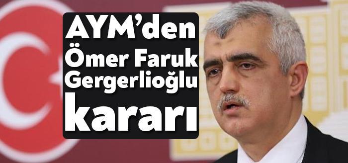 Anayasa Mahkemesi, milletvekilliği düşürülen HDP'li Ömer Faruk Gergerlioğlu’nun bireysel başvurusunu