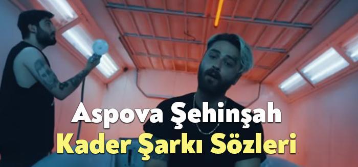 Aspova Şehinşah Kader Şarkı Sözleri dinleyiciler tarafından merak ediliyor. Aspova