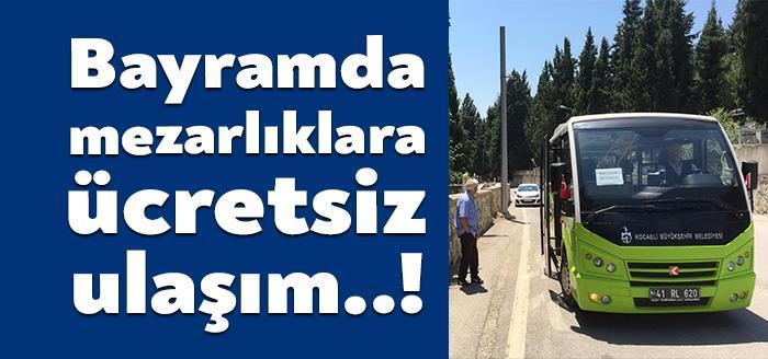 Kocaeli Büyükşehir Belediyesi Ulaşım Dairesi Başkanlığı’nca dini bayramlarda Asri Mezarlık,