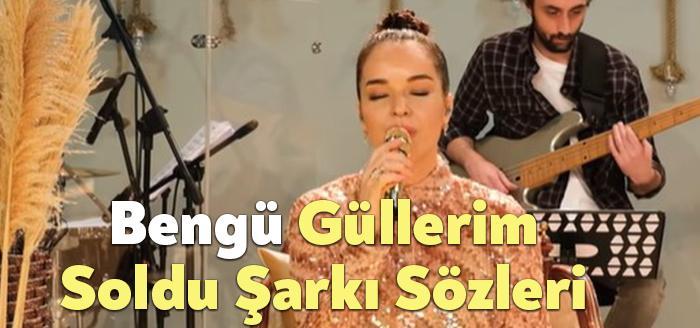 Bengü Güllerim Soldu Şarkı Sözleri dinleyiciler tarafından merak ediliyor. Bengü