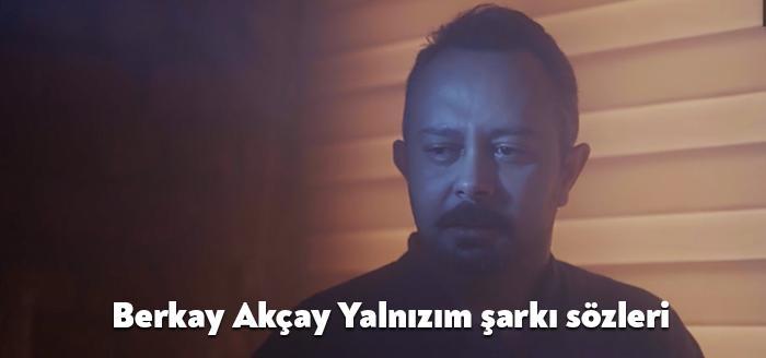 Tanınmış şarkıcı Berkay Akçay Yalnızım şarkı sözleri yayınladı. Youtube üzerinde