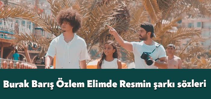 Ünlü şarkıcılar Burak Barış Özlem Elimde Resmin şarkı sözleri yayınlandı.