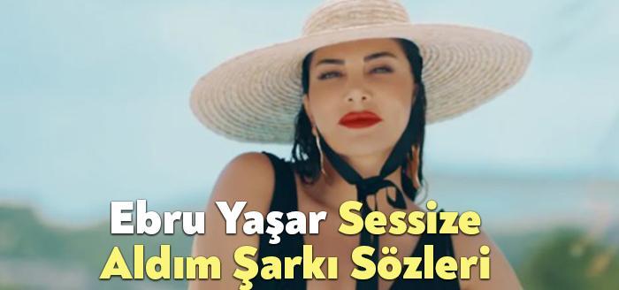 Ebru Yaşar Sessize Aldım Şarkı Sözler dinleyiciler tarafından merak ediliyor.