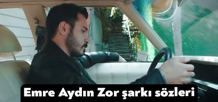 Şarkıcı Emre Aydın Zor şarkı sözleri yayınlandı. Kısa sürede beğeni
