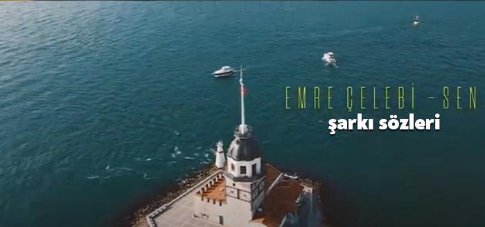 Şarkıcı Emre Çelebi Sen şarkı sözleri yayınladı. Kısa sürede binlerce