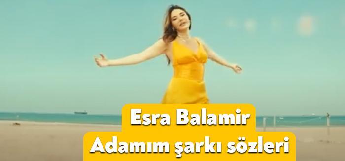Şarkıcı Esra Balamir Adamım şarkı sözleri yayınladı. Kısa sürede binlerce