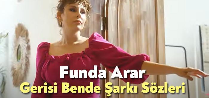 Funda Arar Gerisi Bende Şarkı Sözleri, dinleyiciler tarafından merak ediliyor.