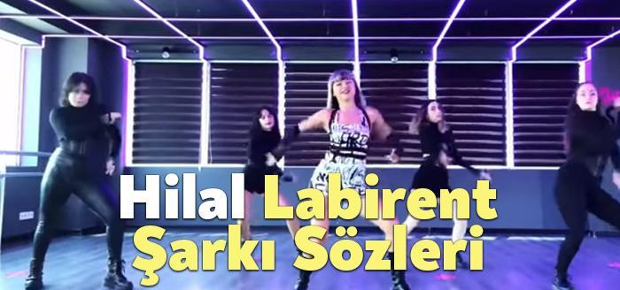 Hilal Labirent Şarkı Sözleri dinleyiciler tarafından merak ediliyor. Hilal Labirent