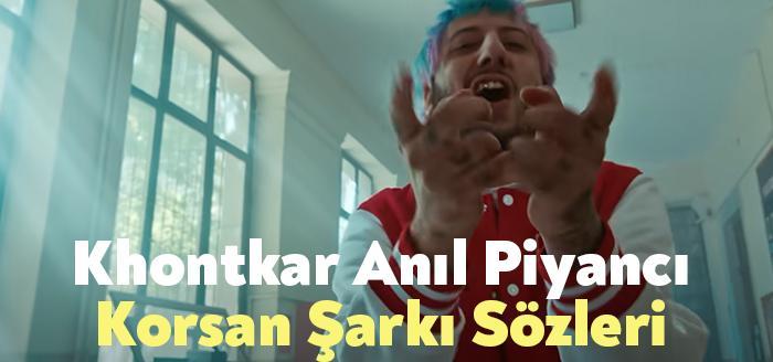 Khontkar Anıl Piyancı Korsan Şarkı Sözleri, dinleyiciler tarafından merak ediliyor.