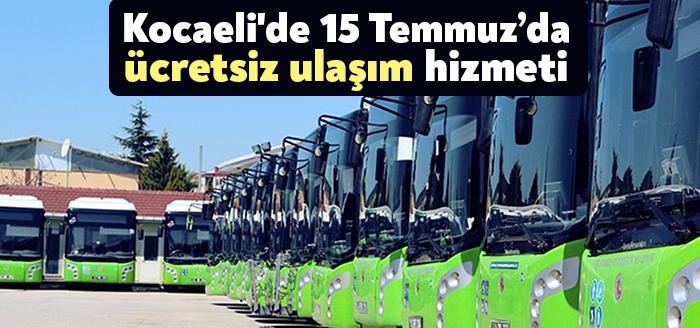 Kocaeli Büyükşehir Belediyesi 15 Temmuz Perşembe günü saat 17.00’dan gece