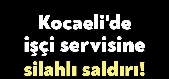 Kocaeli'nin Çayırova İlçesi Akse Mahallesi'nde bir servis minibüsüne ateş açılması