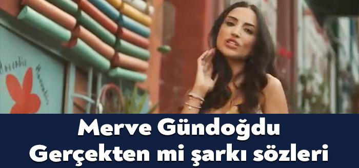Şarkıcı Merve Gündoğdu Gerçekten mi şarkı sözleri yayınlandı. Kısa sürede