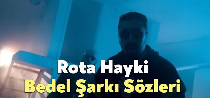 Rota Hayki Bedel Şarkı Sözleri dinleyiciler tarafından merak ediliyor Rota