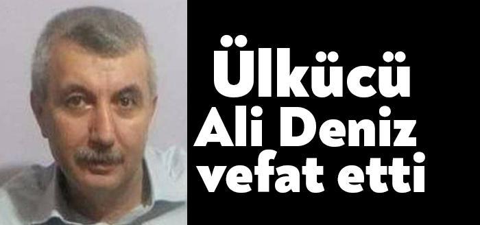 MHP camiası ve ülkücü camianın yakından tanıdığı Ali Deniz vefat