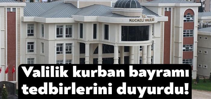 Kocaeli Valiliği, Kurban Bayramı dolayısıyla aldığı önlemleri duyurdu.