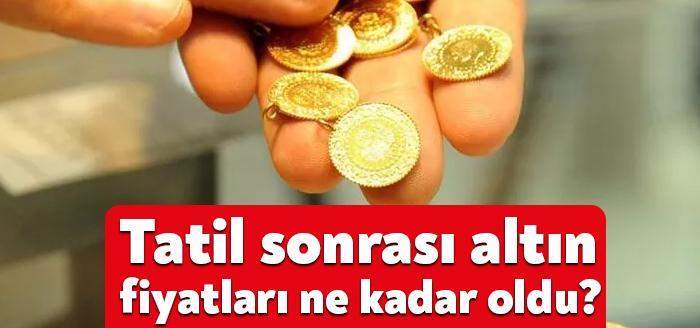 Tatil sonrası altın ne kadar oldu? Kurban Bayramı tatilinin ardından,