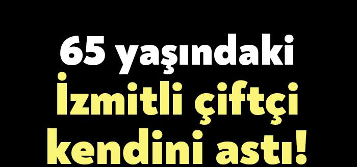 İzmit Sepetçi Mahallesinde ikamet eden 65 yaşındaki çiftçi Hüseyin Duymuş,