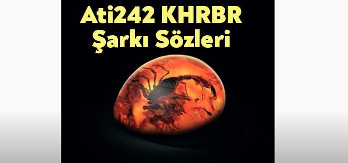 Ati242 KHRBR Şarkı Sözleri dinleyiciler tarafından merak ediliyor. Ati242 KHRBR