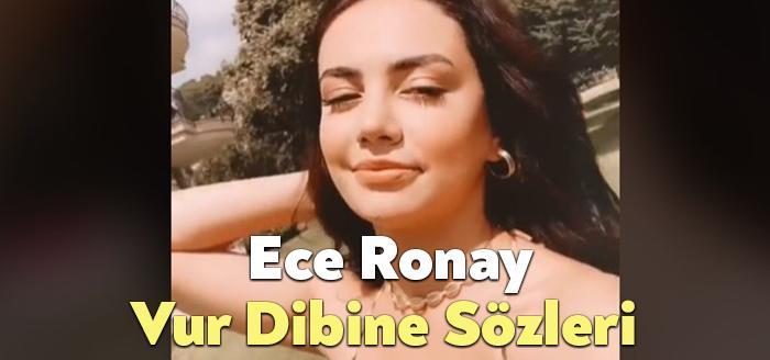 Ece Ronay Vur Dibine Sözleri dinleyiciler tarafından merak ediliyor. Ece