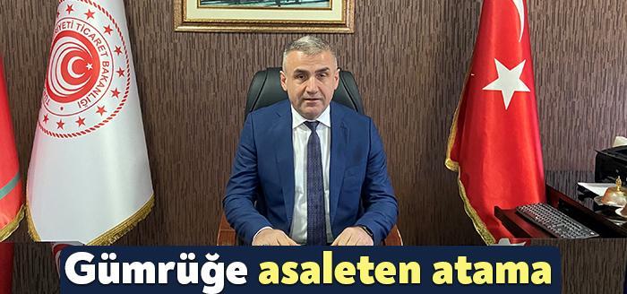 Doğu Marmara Gümrük ve Dış Ticaret Bölge Müdürlüğü görevine asaleten