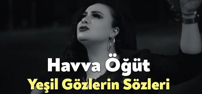 Havva Öğüt Yeşil Gözlerin Sözleri dinleyiciler tarafından merak ediliyor. Havva