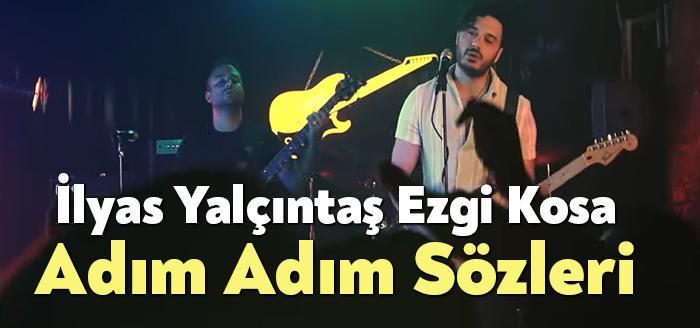 İlyas Yalçıntaş Ezgi Kosa Adım Adım Sözleri, dinleyiciler tarafından merak