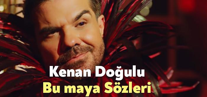Kenan Doğulu Bu maya Sözleri dinleyiciler tarafından merak ediliyor. Kenan