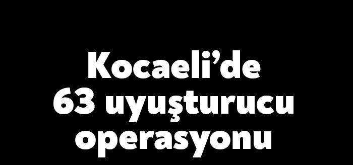 Kocaeli Emniyet Müdürlüğü ve Kocaeli İl Jandarma Komutanlığı ekipleri tarafından