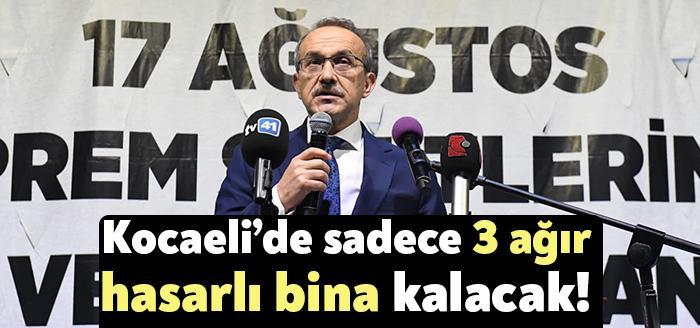 Kocaeli Valisi Seddar Yavuz, “Geçen yıl ağır hasarlı olarak belirttiğimiz