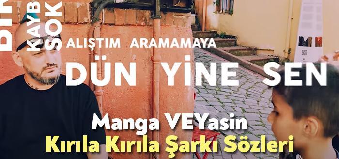 Manga VEYasin Kırıla Kırıla Şarkı Sözleri, dinleyiciler tarafından merak ediliyor.