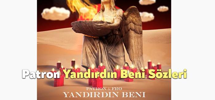Patron Yandırdın Beni Sözleri dinleyiciler tarafından merak ediliyor. Patron Yandırdın