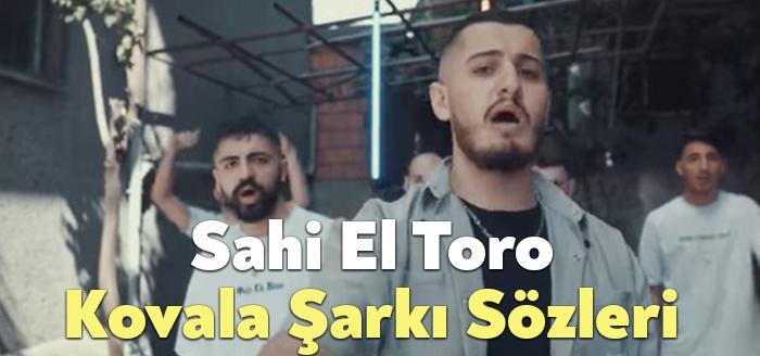Sahi El Toro Kovala Şarkı Sözleri dinleyiciler tarafından merak ediliyor.