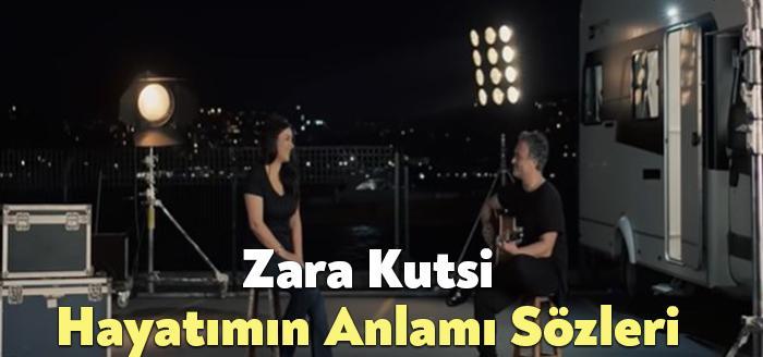 Zara Kutsi Hayatımın Anlamı Sözleri dinleyiciler tarafından merak ediliyor. Zara