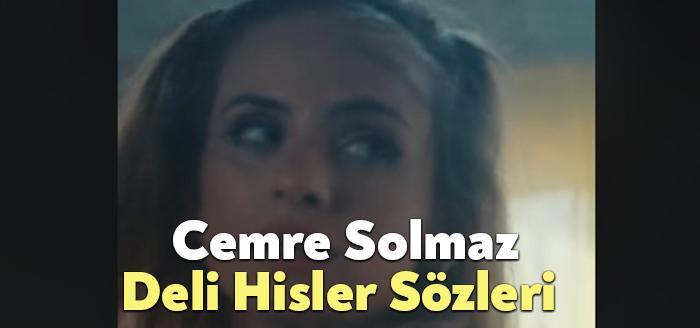 Cemre Solmaz Deli Hisler Sözleri dinleyiciler tarafından merak ediliyor. Cemre