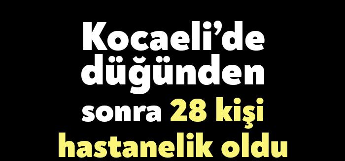 Kocaeli’nin Kartepe ilçesi Nusretiye Mahallesi’nde gerçekleştirilen düğünde yemek yiyen 28