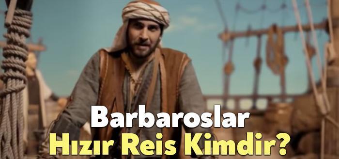 Barbaroslar Hızır Reis Kimdir? sorusu sık sık izleyiciler tarafından merak