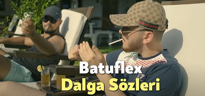 Batuflex Dalga Sözleri, dinleyiciler tarafından merak ediliyor. Batuflex Dalga Sözleri