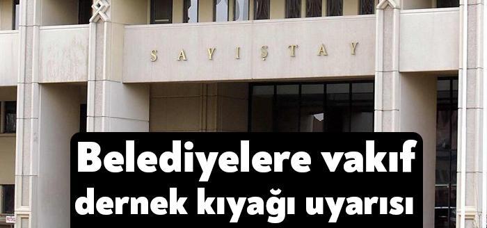 Sayıştay bazı belediyelerin, kendilerine ait gayrimenkulleri vakıf ve dernekler ile