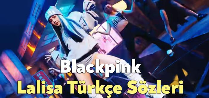 Blackpink Lalisa Türkçe Sözleri… Lalisa Çeviri dinleyiciler tarafından merak ediliyor.