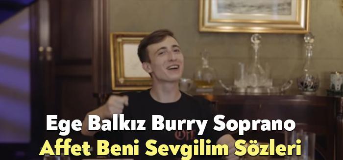 Ege Balkız Burry Soprano Affet Beni Sevgilim Sözleri dinleyiciler tarafından