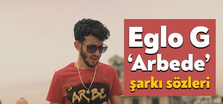 Şarkıcı Eglo G arbede şarkı sözleri yayınlandı. Youtube’da kısa sürede