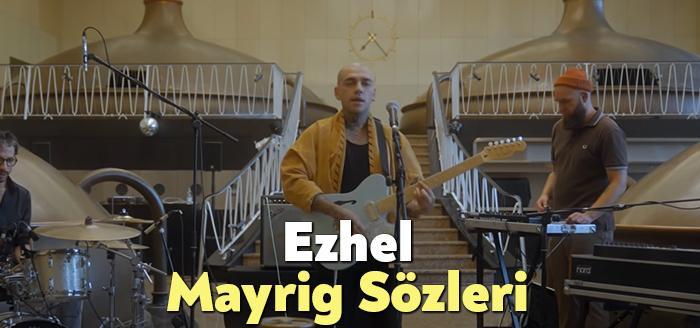 Ezhel Mayrig Sözleri, dinleyiciler tarafından merak ediliyor. Ezhel Mayrig Şarkı
