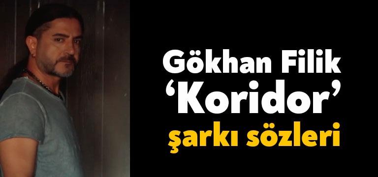 Şarkıcı Gökhan Filik koridor şarkı sözleri yayınlandı. Youtube’da kısa sürede
