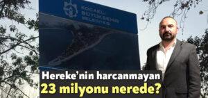 Kocaeli Haber- Mehmet Candemir: Hereke’nin harcanmayan 23 milyonu nerede?