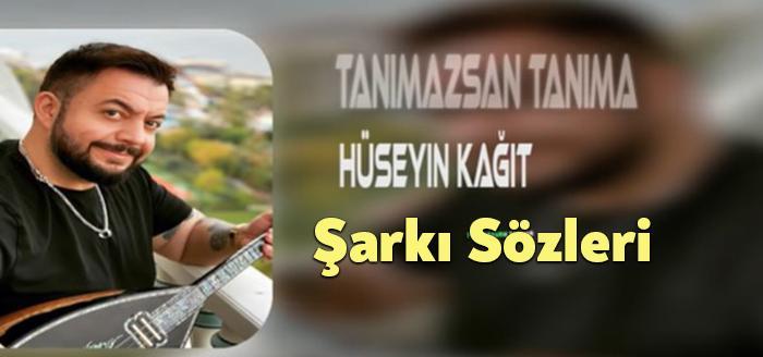 Hüseyin Kağıt Tanımazsan Tanıma Sözleri dinleyiciler tarafından merak ediliyor. Hüseyin