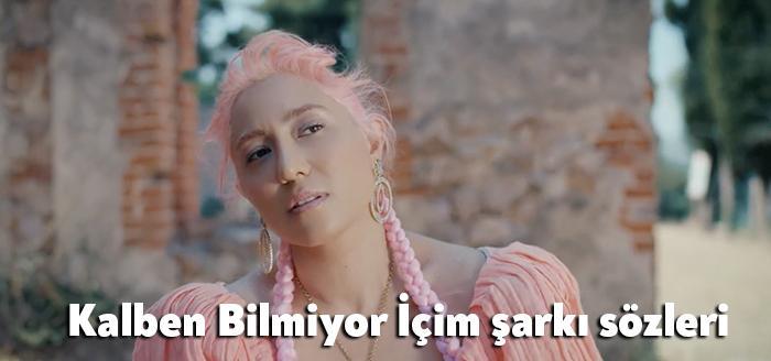 Ünlü sanatçı Kalben Bilmiyor İçim şarkı sözleri yayınlandı. Kalben tarafından