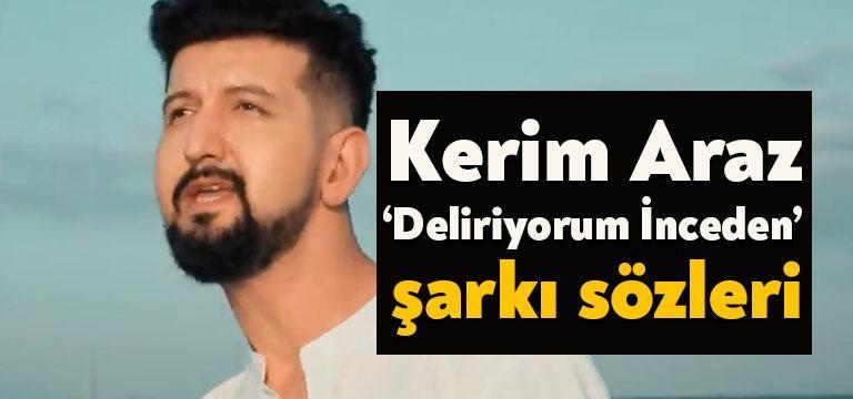 Ünlü sanatçı Kerim Araz deliriyorum inceden şarkı sözleri yayınlandı. Youtube’da